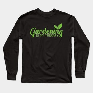 Gardening is my therapy Long Sleeve T-Shirt